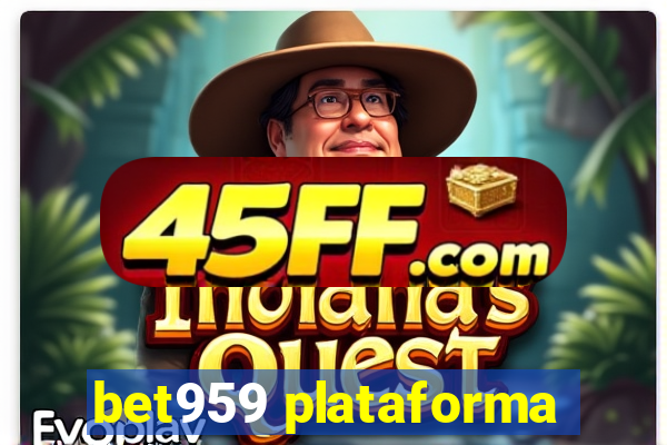bet959 plataforma